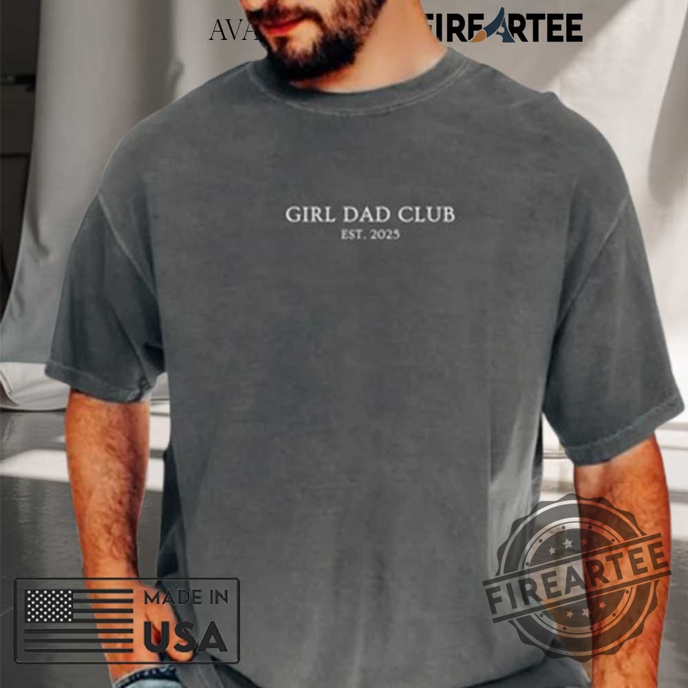 Comfort Colors Custom Girl Dad Club Est Shirt 4 Comfort Colors Custom Girl Dad Club EST Shirt
