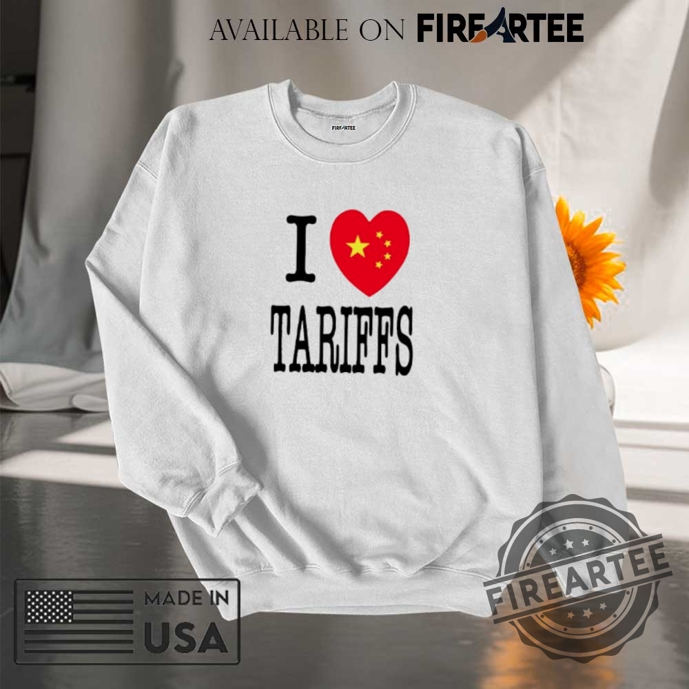 I Love Tariffs China Heart Shirt 7 I love tariffs China heart shirt