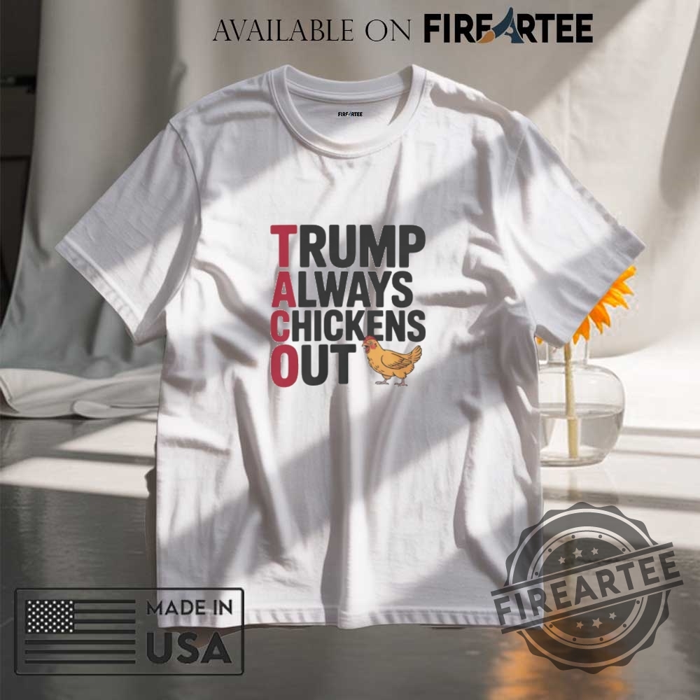 Political Trending Taco Trump Always Chickens Out Shirt