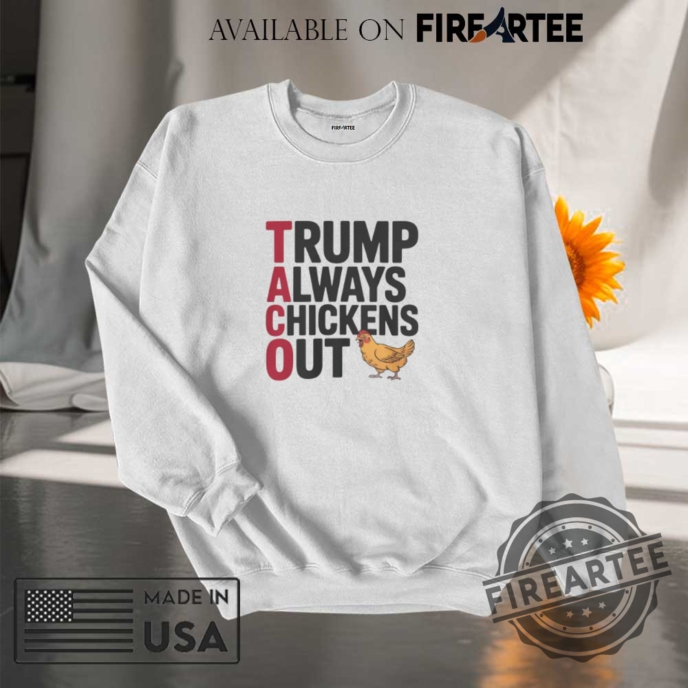 Political Trending Taco Trump Always Chickens Out Shirt 7 Political Trending TACO Trump Always Chickens Out Shirt
