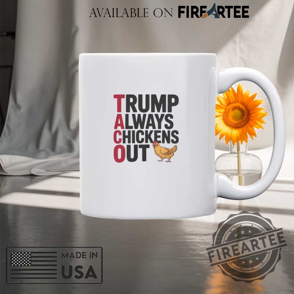Political Trending Taco Trump Always Chickens Out Shirt 8 Political Trending TACO Trump Always Chickens Out Shirt