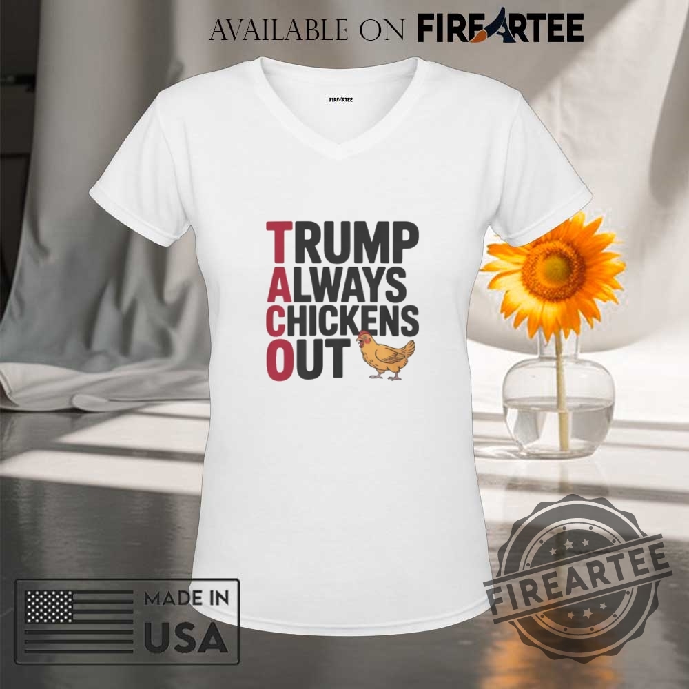 Political Trending Taco Trump Always Chickens Out Shirt 9 Political Trending TACO Trump Always Chickens Out Shirt