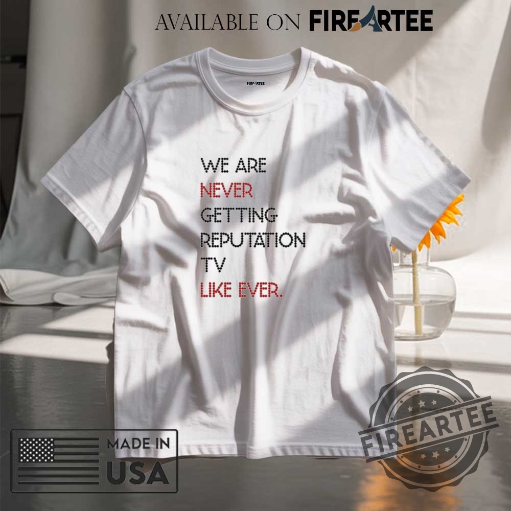 "2024 Morgan Wallen, Kendrick Lamar Concert Jerseys & Streetwear Shirts" 21 We Are Never Getting Reputation Tv Like Ever Shirt