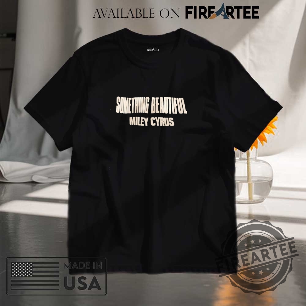 "Morgan Wallen and Music Star Apparel: Limited Edition Shirts & Hoodie" 9 Something Beautiful Miley Cyrus Shirt