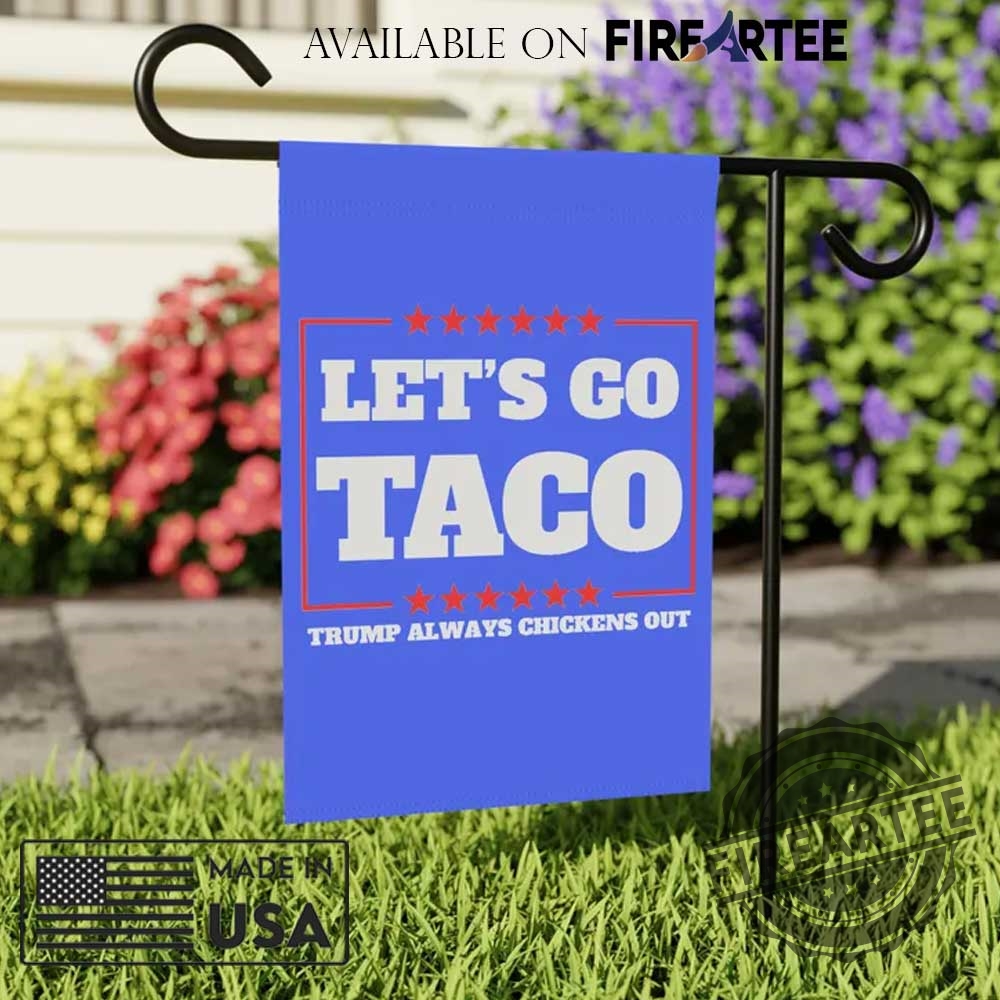 Lets Go Taco Trump Always Chickens Out Protest Flag