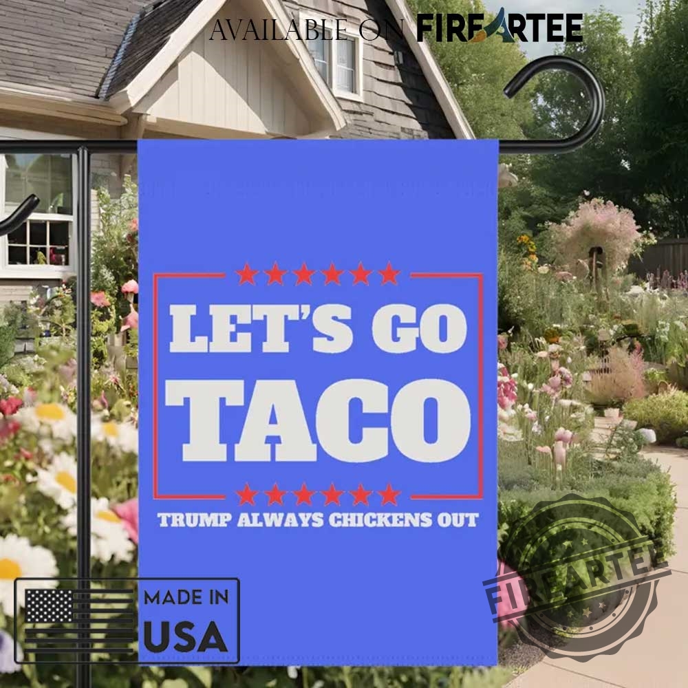 Lets Go Taco Trump Always Chickens Out Protest Flag 5 Lets Go Taco Trump Always Chickens Out Protest Flag fireartee 3