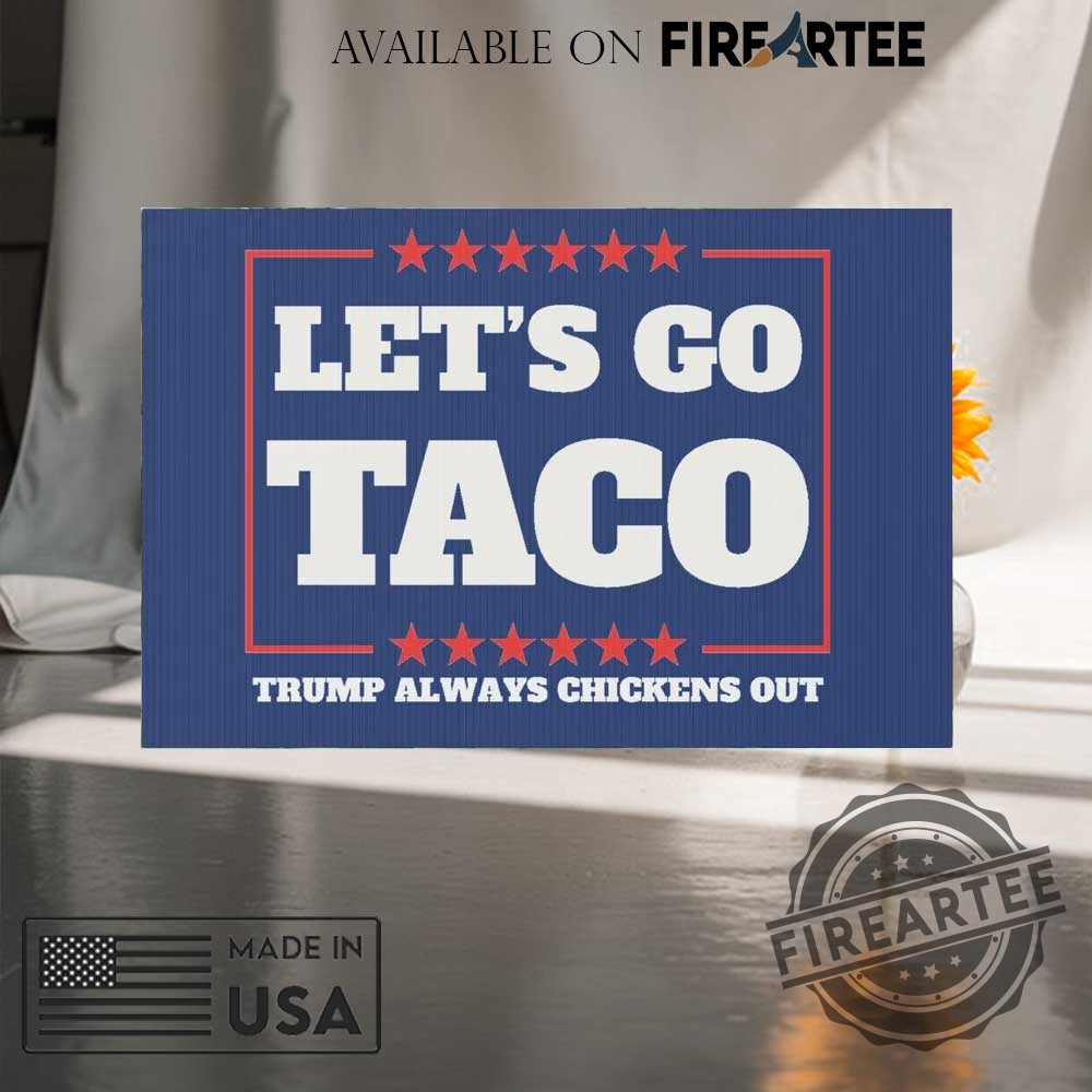 Antitrump Campaign Lets Go Taco Trump Always Chickens Out Protest Flag