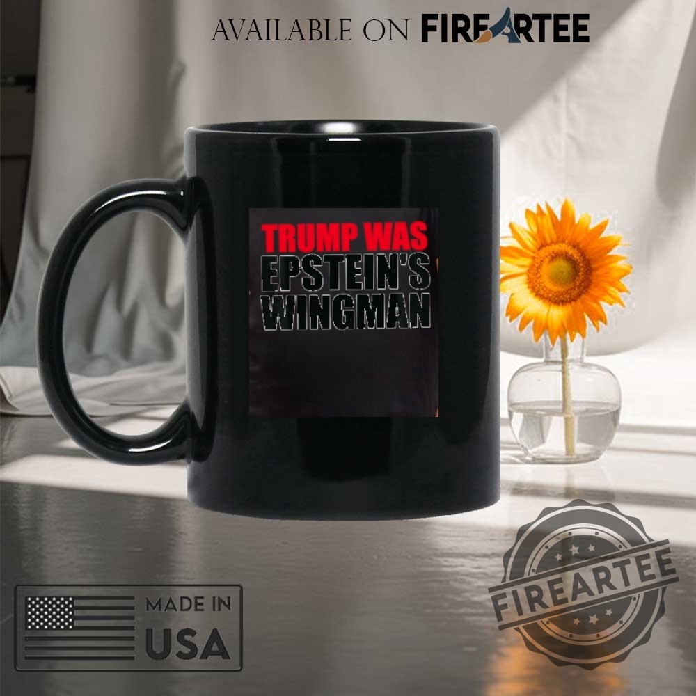 Trump Was Epsteins Wingman Shirt 8 Trump was Epstein’s wingman shirt
