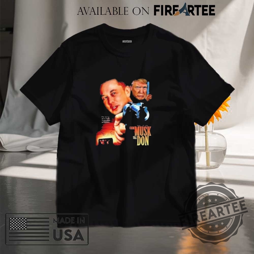 "Unique Political and Fantasy Apparel: Show Your Style with Pride" 14 Elon Trump War Musk Till Don Shirt