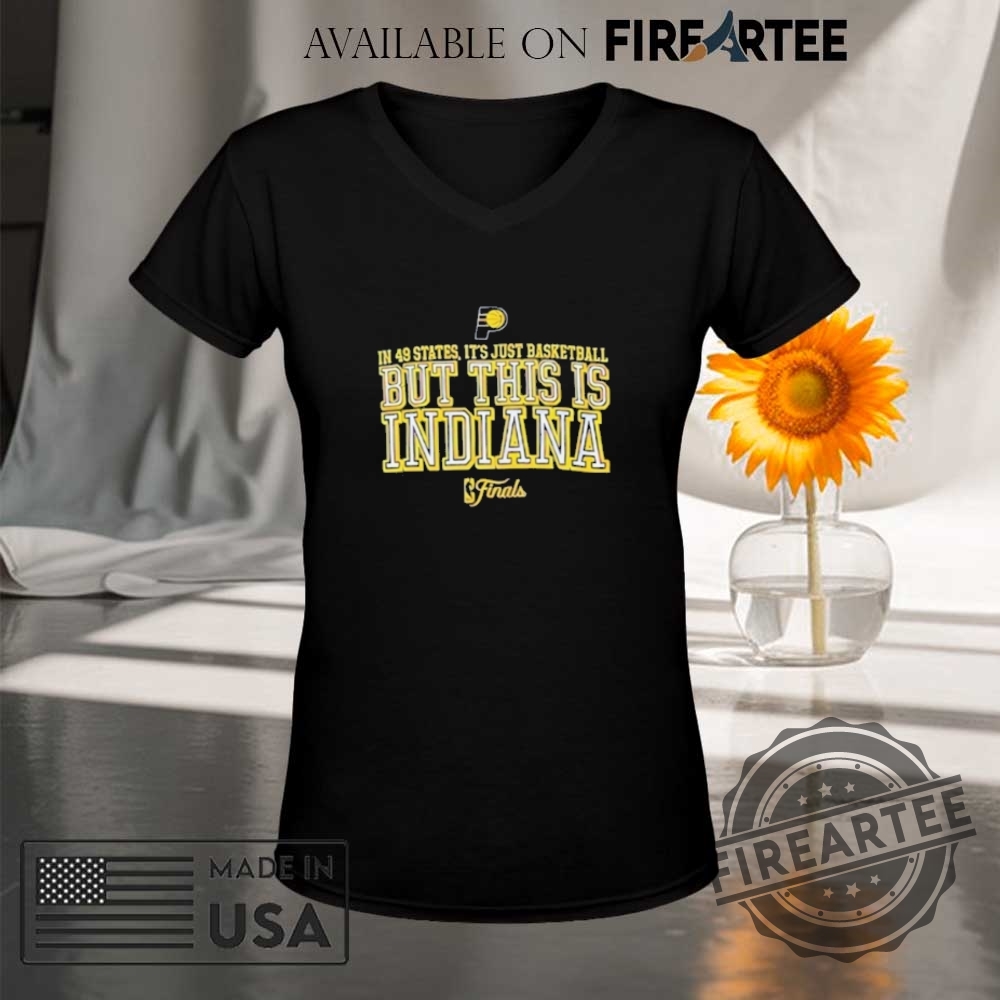 In 49 States Its Just Basketball But This Is Indiana Finals 2025 Shirt 9 In 49 States Its Just Basketball But This Is Indiana Finals 2025 Shirt