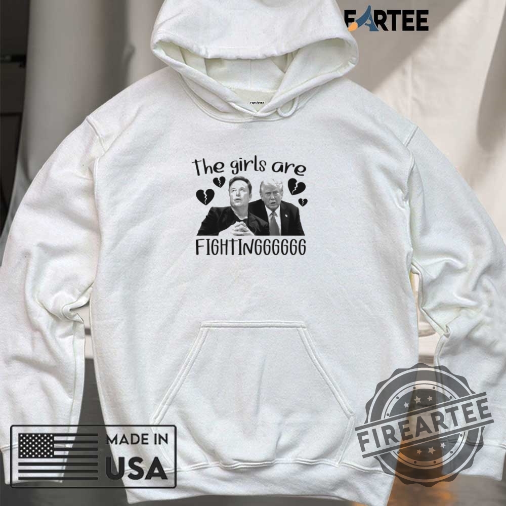 Trump And Musk The Girls Are Fightingggggg Shirt 6 Trump And Musk The Girls Are Fightingggggg Shirt