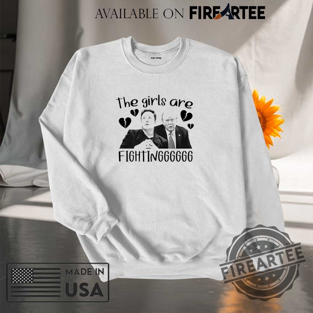 Elon And Trump The Girls Are Fighting Shirt 7 Elon and Trump the girls are fighting shirt
