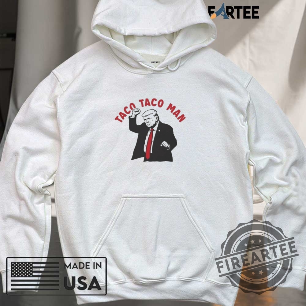 Donald Trump Taco Taco Man Shirt 6 Donald Trump Taco Taco Man Shirt