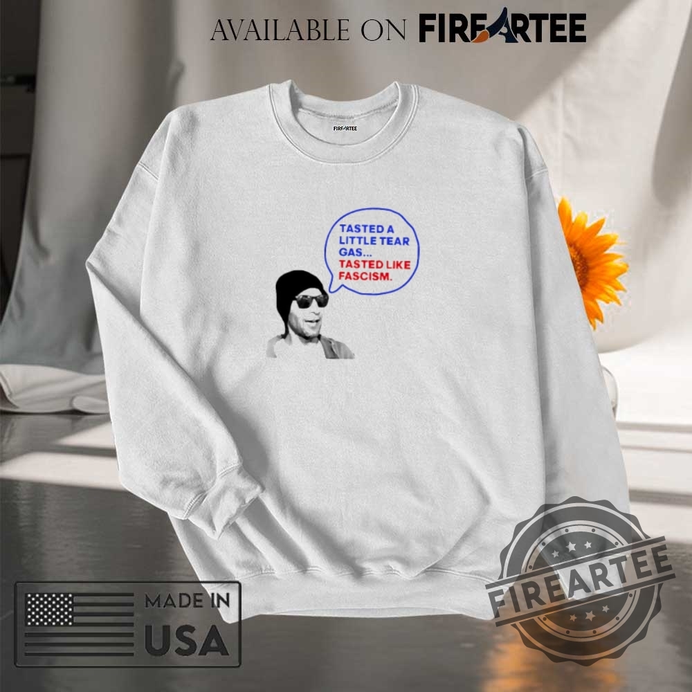 Tasted A Little Tear Gas Tasted Like Fascism Immigration Raids Protest Anti Ice Shirt 7 Tasted a little tear gas tasted like fascism Immigration raids protest anti ICE shirt