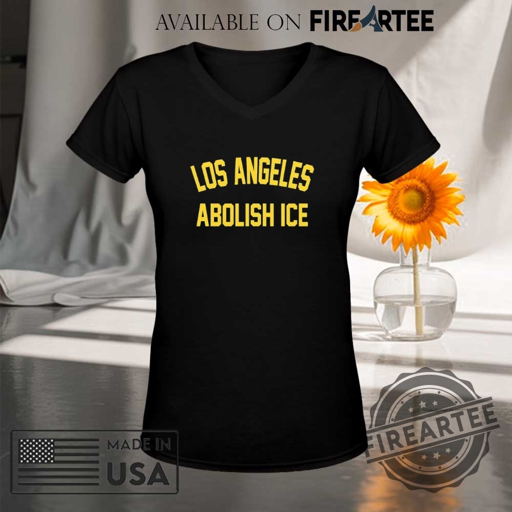 Los Angeles Abolish Ice Shirt 9 Los Angeles Abolish ICE shirt