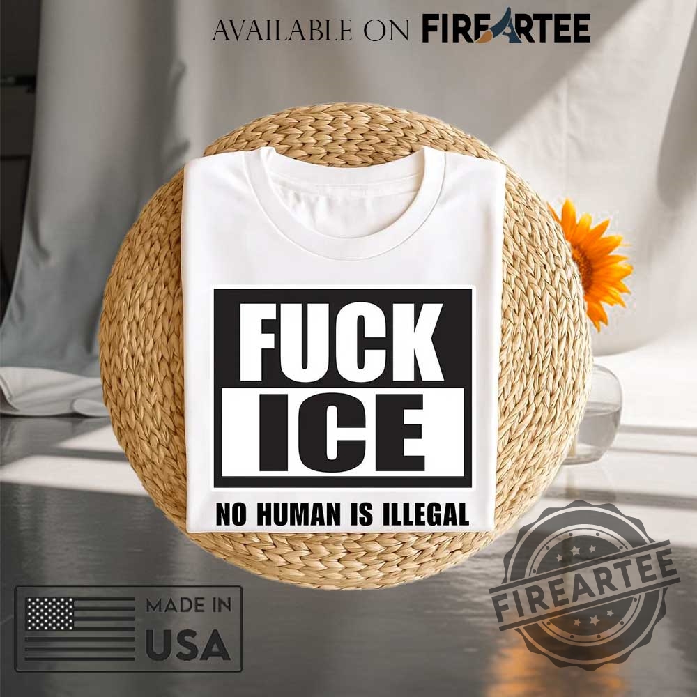 Fuck Ice No Human Is Illegal Tee 7 Fuck ICE No Human Is Illegal Tee