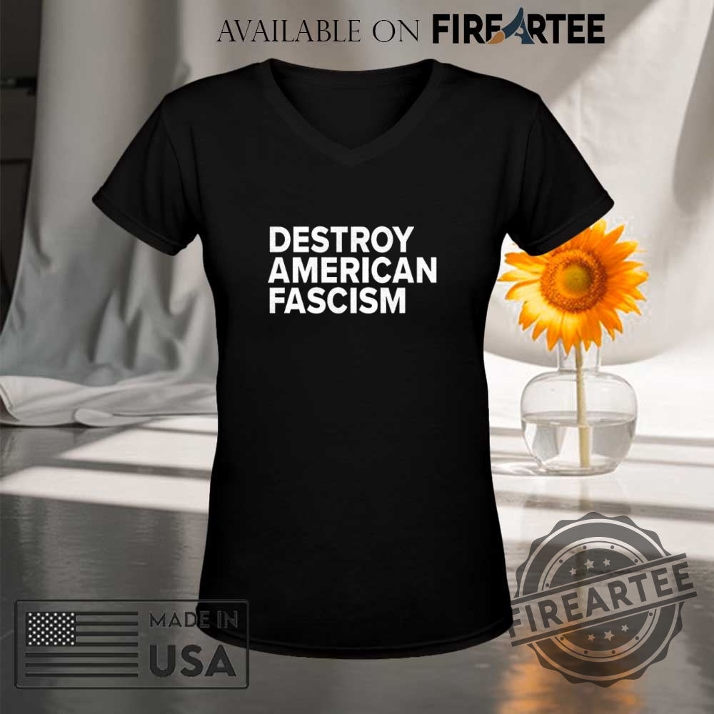 Destroy American Fascism Shirt 9 Destroy American fascism shirt