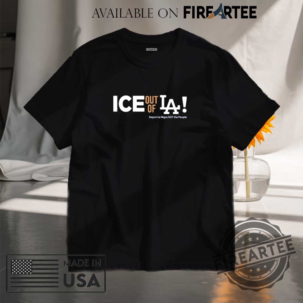 "Top Anti-ICE Graphic T-Shirts for Powerful Political Statements" 12 Support Los Angeles Ice Out Of La Shirt