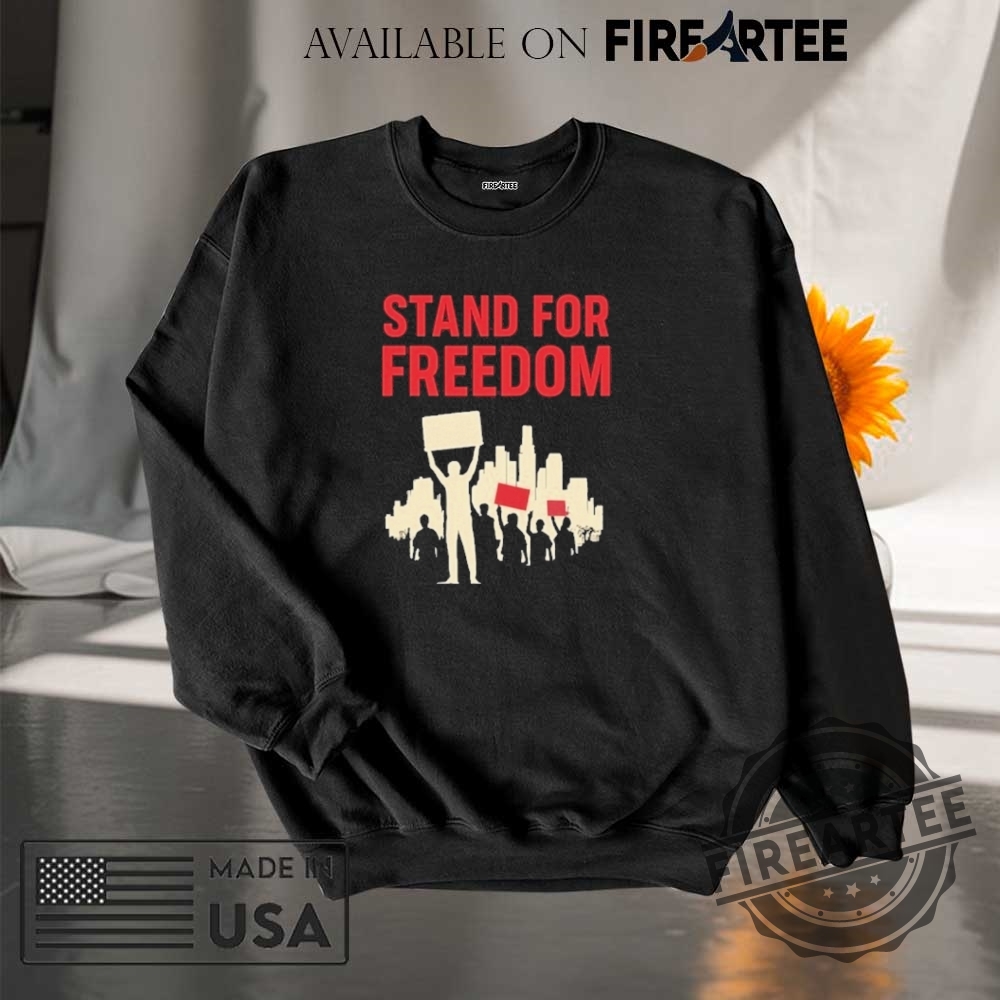 Stand For Freedom Protest Los Angeles Anti Ice Rally Shirt 7 Stand For Freedom Protest Los Angeles Anti Ice Rally Shirt