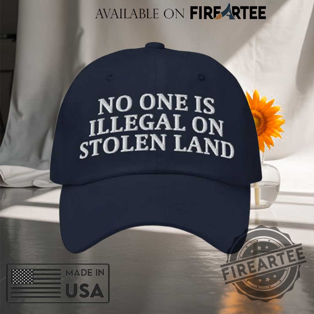 "Top Anti-ICE Graphic T-Shirts for Powerful Political Statements" 17 Embroidered No One Is Illegal On Stolen Land Hat