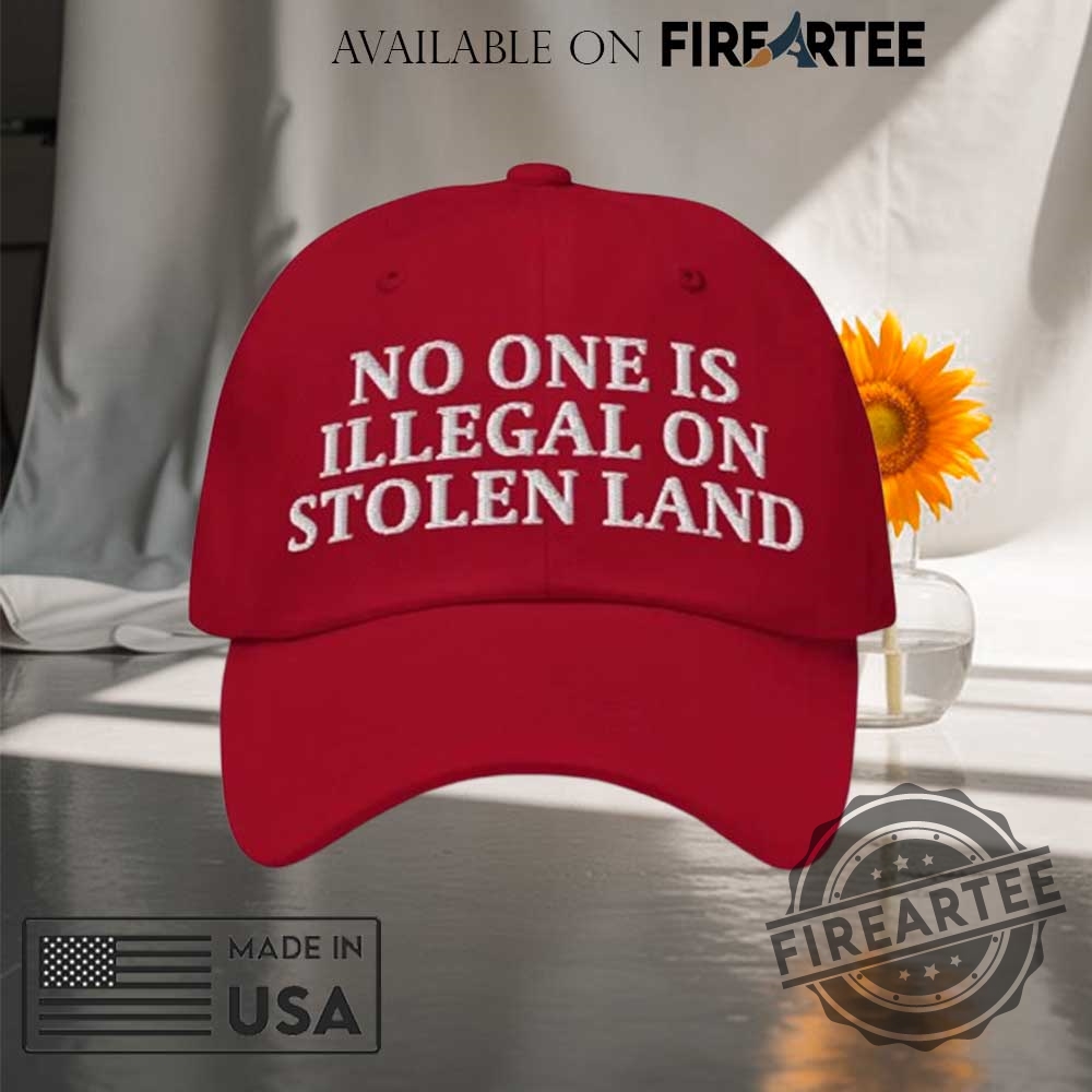 Embroidered No One Is Illegal On Stolen Land Hat 5 Embroidered No One Is Illegal On Stolen Land Hat
