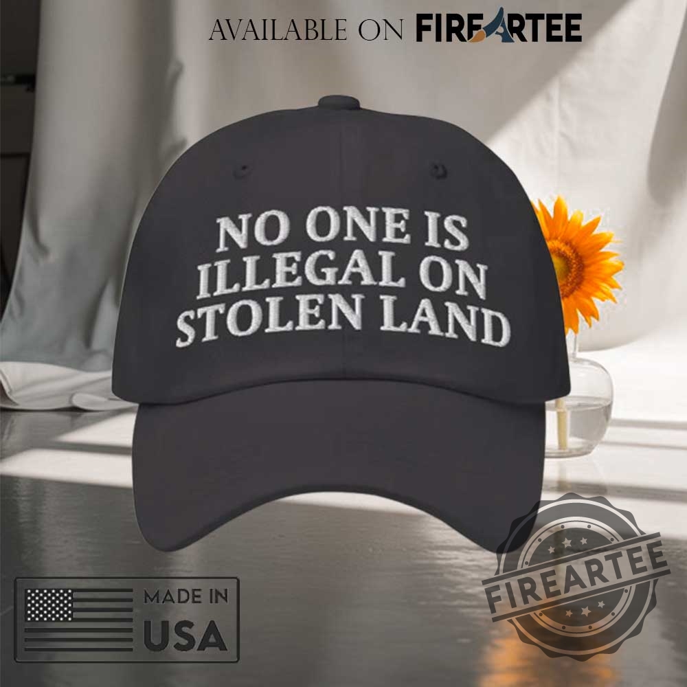 Embroidered No One Is Illegal On Stolen Land Hat 6 Embroidered No One Is Illegal On Stolen Land Hat