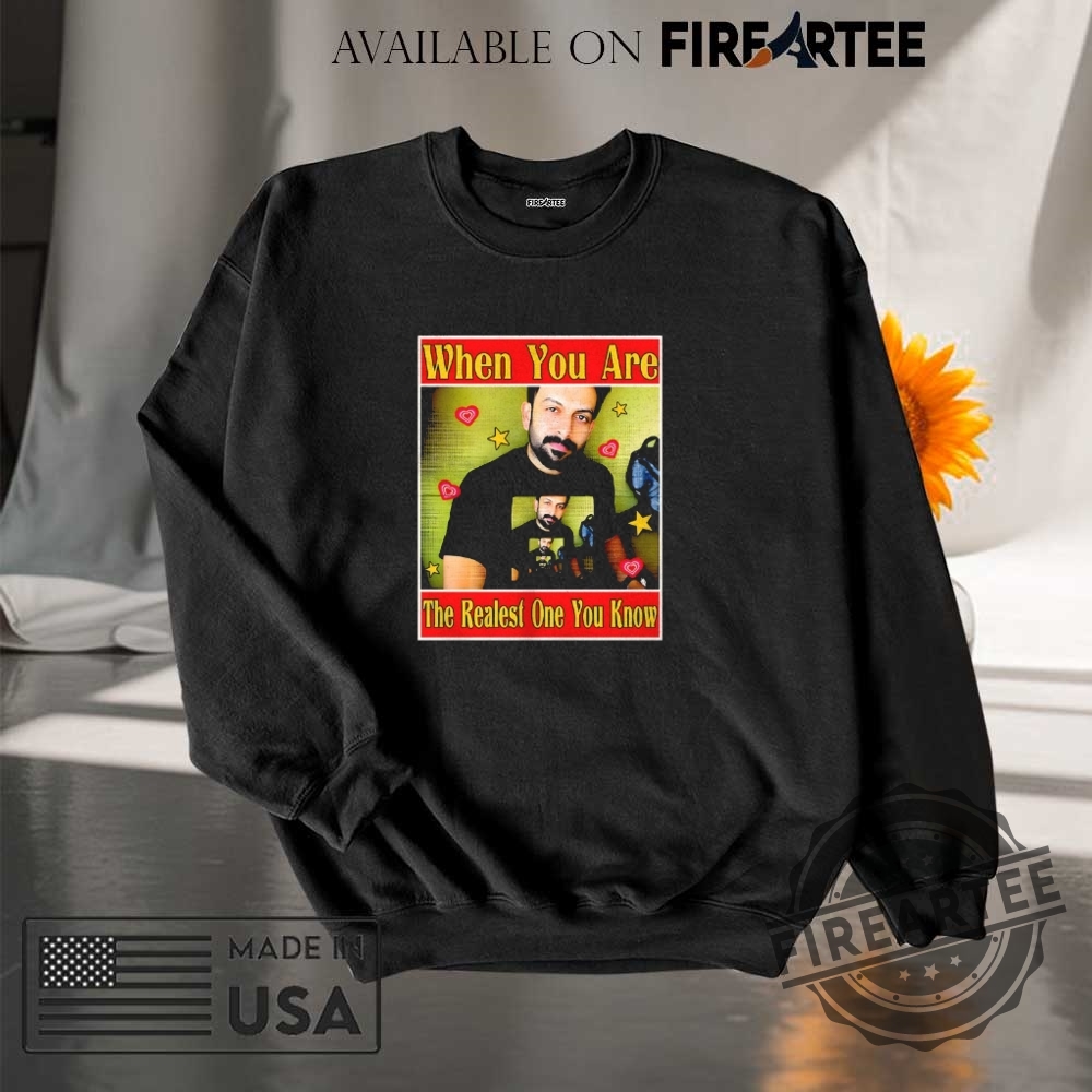 When You Are The Realest One You Know Shirt 7 When you are the realest one you know shirt