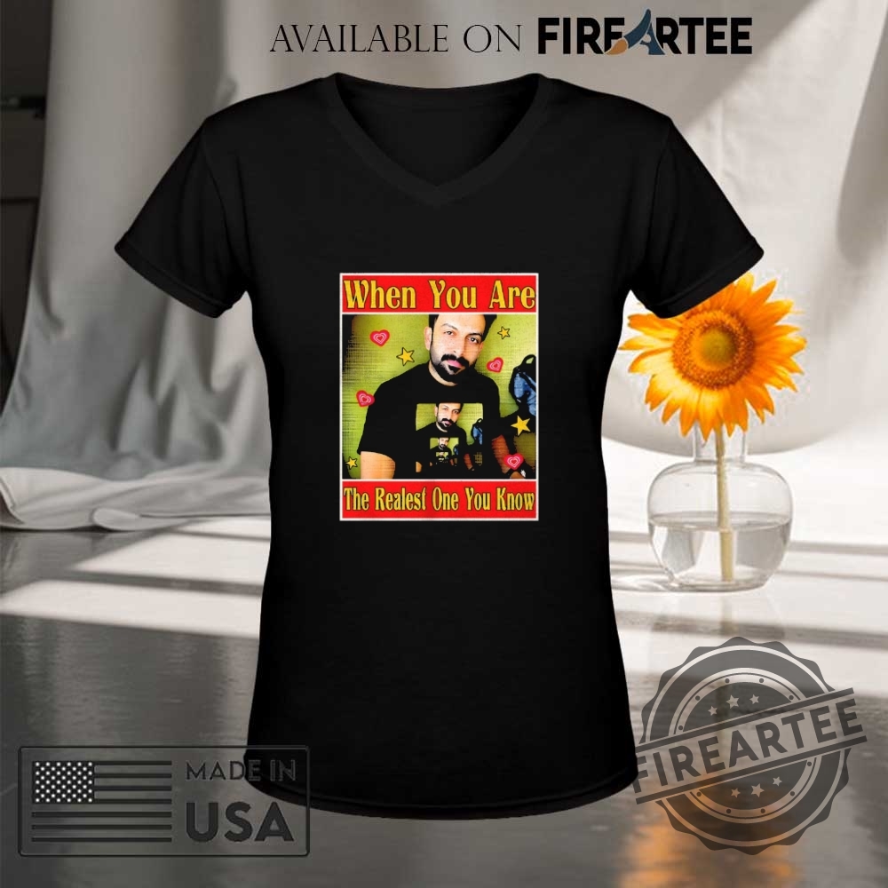 When You Are The Realest One You Know Shirt 9 When you are the realest one you know shirt