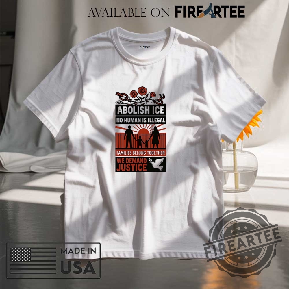 "Top Anti-Trump Flags and Shirts: Show Your Defiance Boldly" 6 Abolish Ice No Human Is Illegal We Demand Justice Shirt