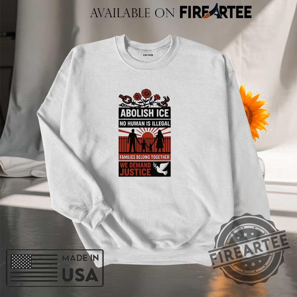Abolish Ice No Human Is Illegal We Demand Justice Shirt 7 Abolish Ice no human is illegal we demand justice shirt