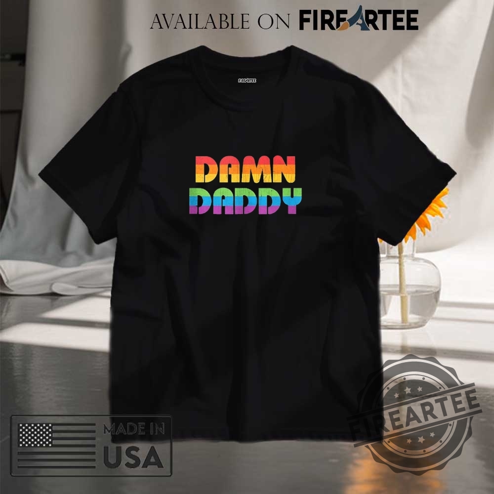 "Top Anti-Trump Flags and Shirts: Show Your Defiance Boldly" 12 Damn Daddy Pride Shirt