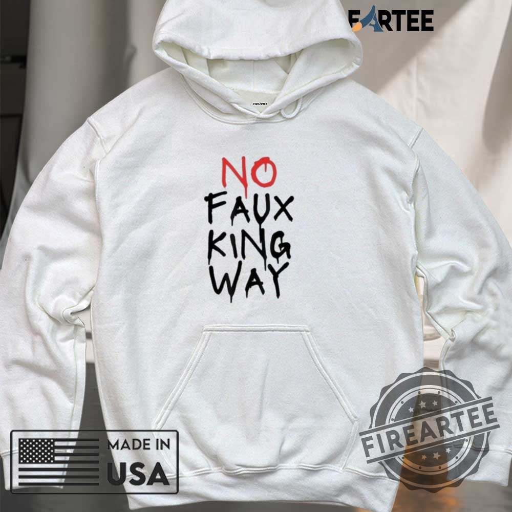 No Faux King Way Shirt 6 No Faux King Way Shirt