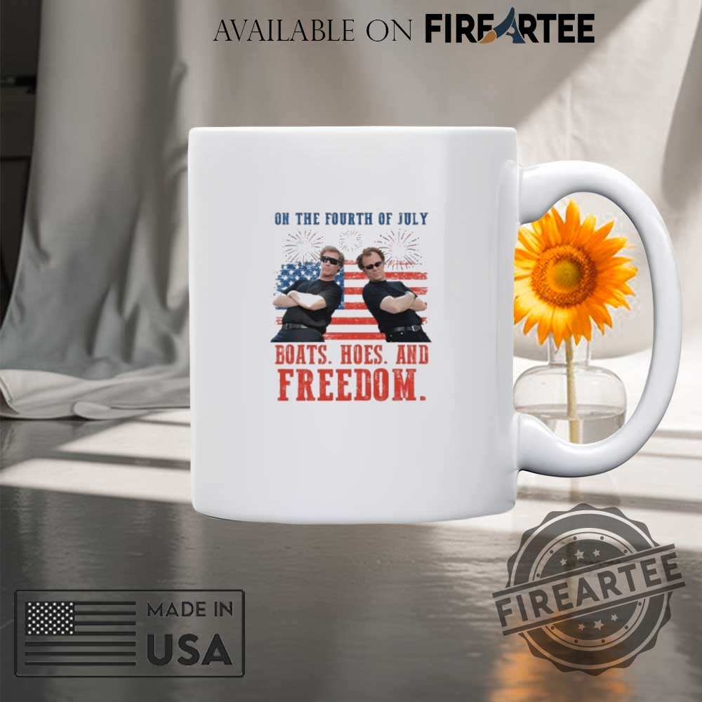 On The Fourth Of July Boats Hoes And Freedom Parody Step Brothers Shirt 8 On the Fourth Of July Boats Hoes And Freedom Parody Step Brothers Shirt