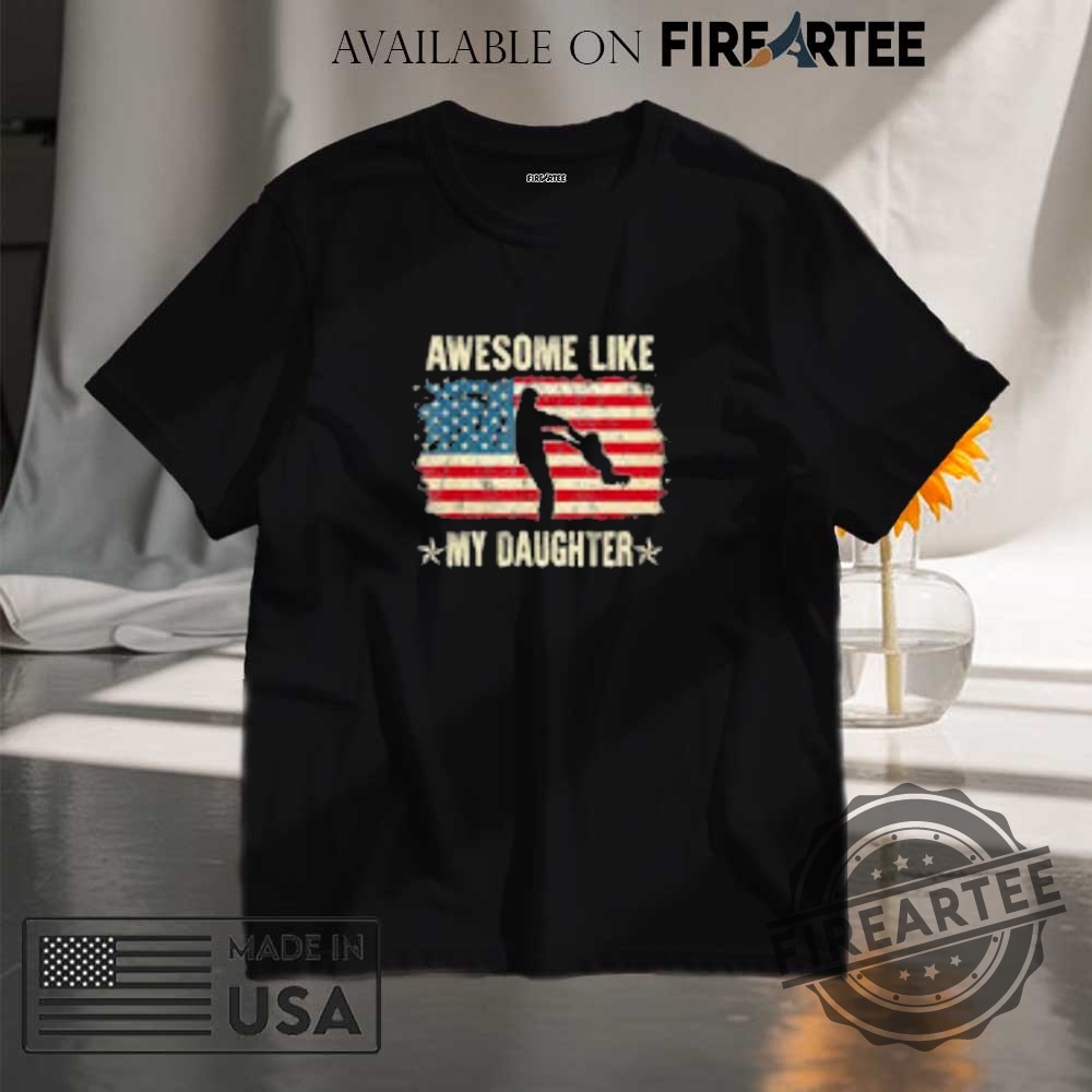 "Discover Unique Hats and Shirts: No Kings and Awesome Daughters" 4 Awesome Like My Daughter American Flag Shirt