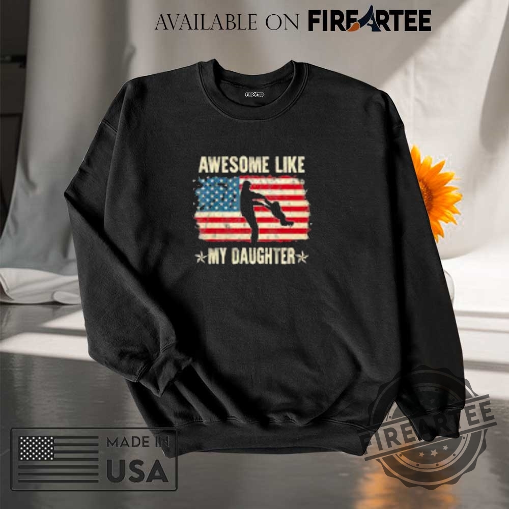 Awesome Like My Daughter American Flag Shirt 7 Awesome like my daughter American flag shirt