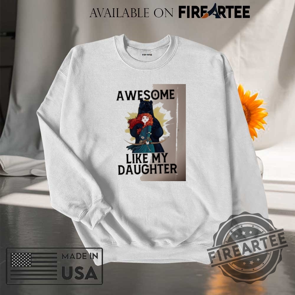 Merida Princess Awesome Like My Daughter Shirt 7 Merida Princess awesome like my daughter shirt