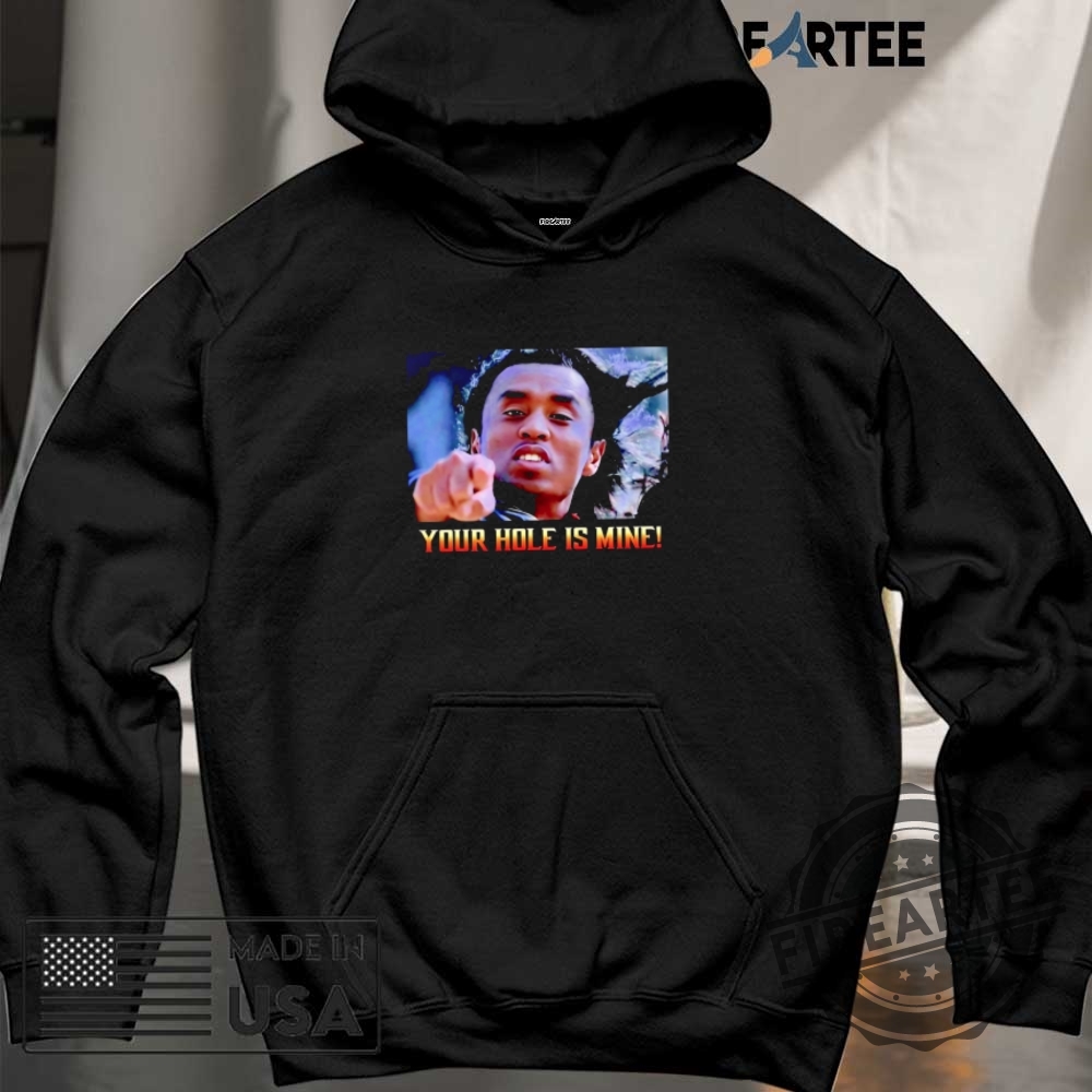 Your Hole Is Mine Diddy Meme Shirt 6 Your hole is mine Diddy meme shirt