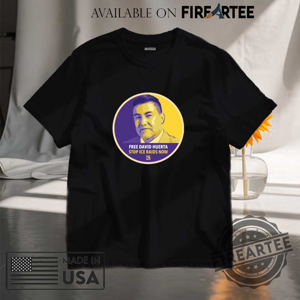 "Expressive Apparel: Shirts and Hats That Make Bold Statements" 15 Free David Huerta Stop Ice Raids Now Seiu Shirt