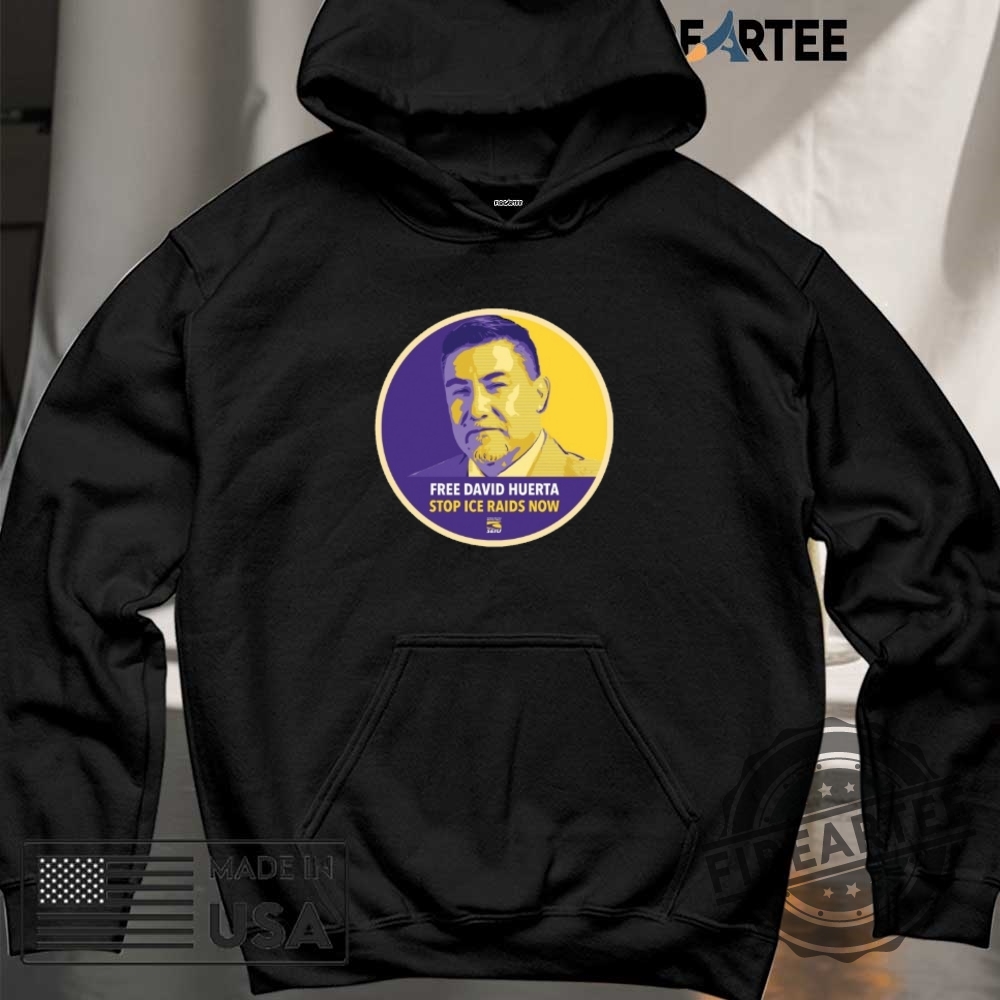 Free David Huerta Stop Ice Raids Now Seiu Shirt 6 Free David Huerta Stop Ice Raids Now SEIU Shirt