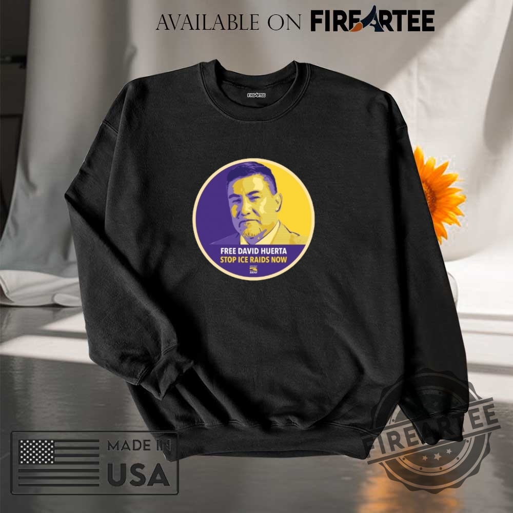 Free David Huerta Stop Ice Raids Now Seiu Shirt 7 Free David Huerta Stop Ice Raids Now SEIU Shirt