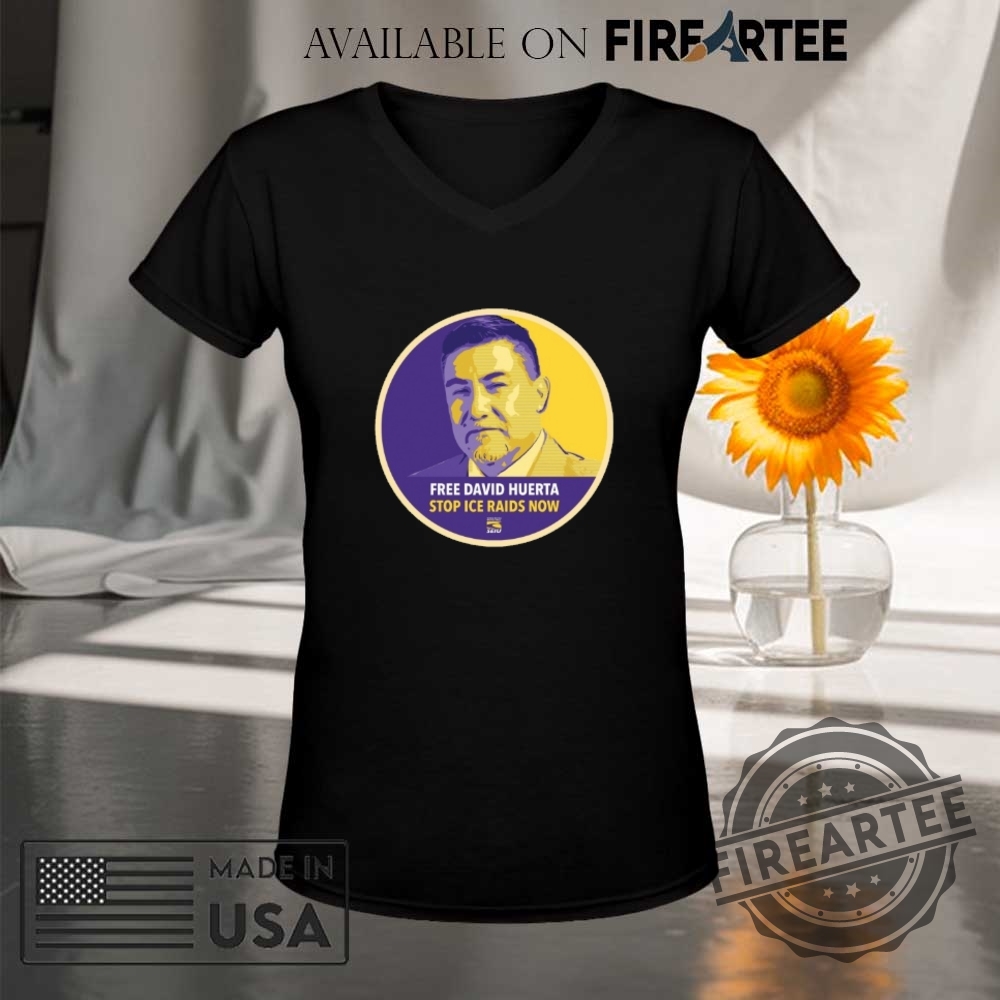 Free David Huerta Stop Ice Raids Now Seiu Shirt 9 Free David Huerta Stop Ice Raids Now SEIU Shirt
