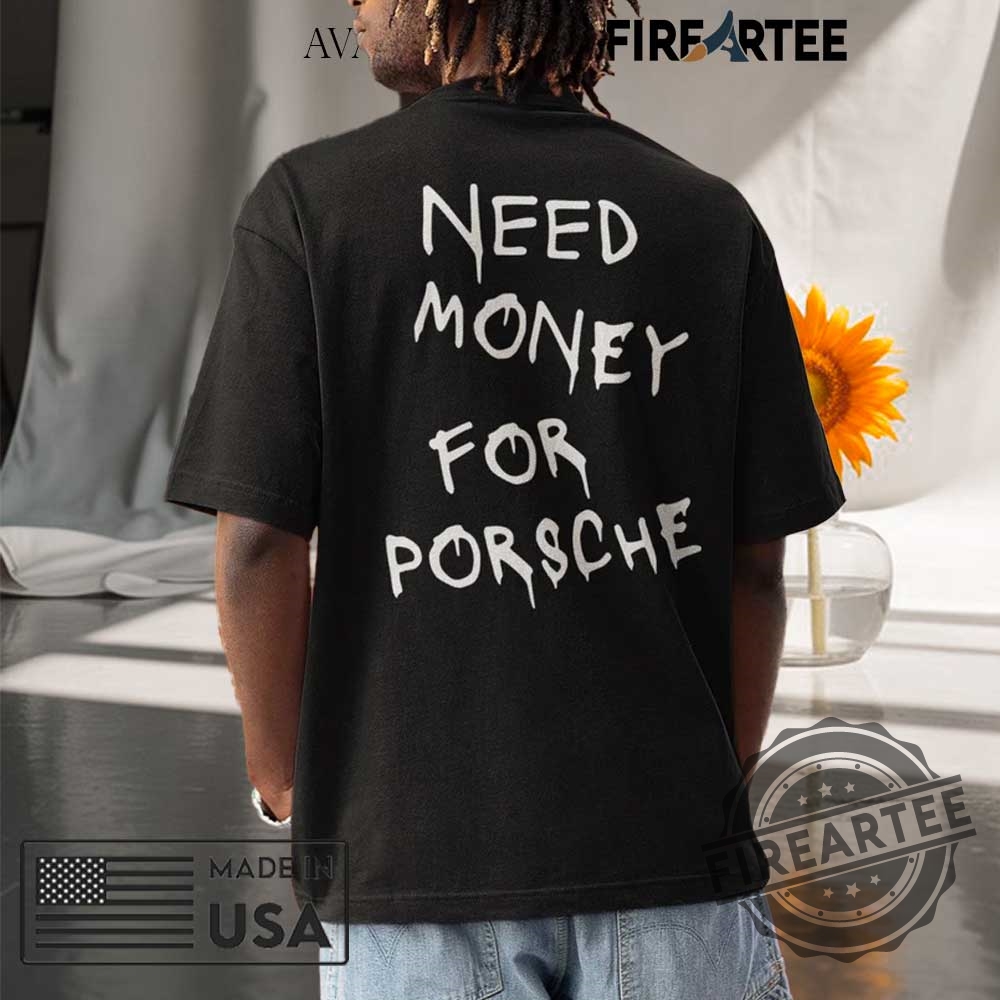 Need Money For Porsche Back Side Print Shirt 7 Need Money For Porsche Back Side Print Shirt