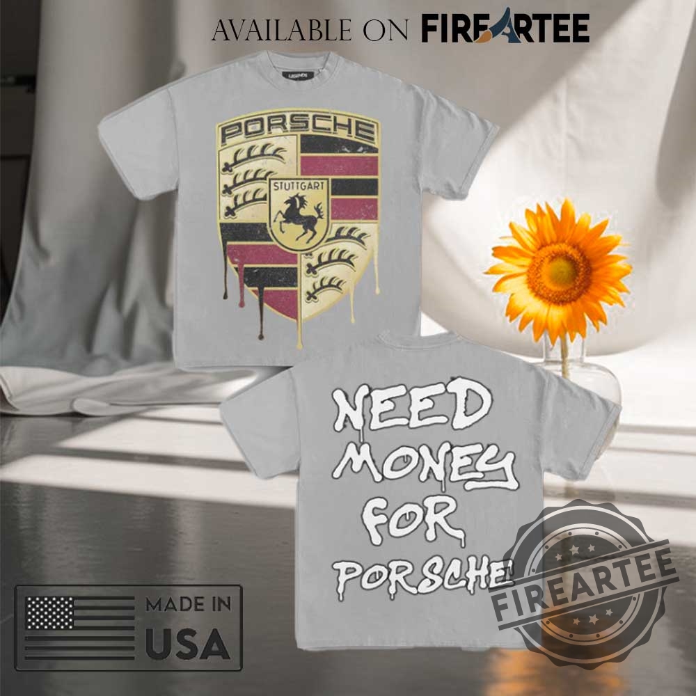 "Unique Graphic Tees: Dragons, Porsches, and Tribute Shirts 2023" 5 Need Money For Porsche Tshirt Vintage Dripping Crest Graphic Tee