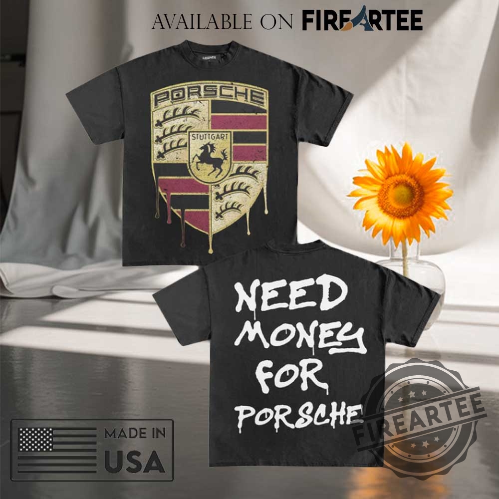 Need Money For Porsche Tshirt Vintage Dripping Crest Graphic Tee 5 Need Money for Porsche T-Shirt Vintage Dripping Crest Graphic Tee
