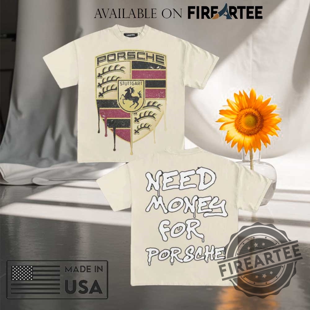 Need Money For Porsche Tshirt Vintage Dripping Crest Graphic Tee 7 Need Money for Porsche T-Shirt Vintage Dripping Crest Graphic Tee