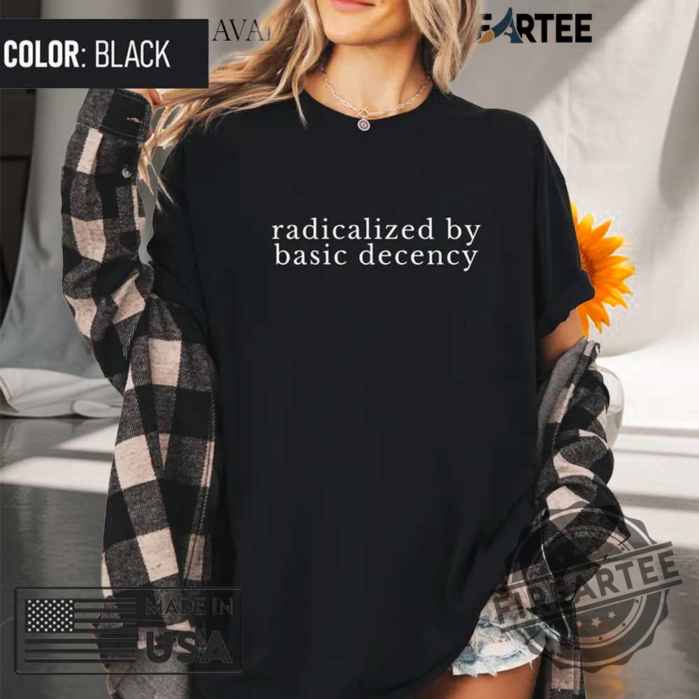 Radicalized By Basic Decency Comfort Colors Tshirt 5 Radicalized by basic decency Comfort Colors T-shirt
