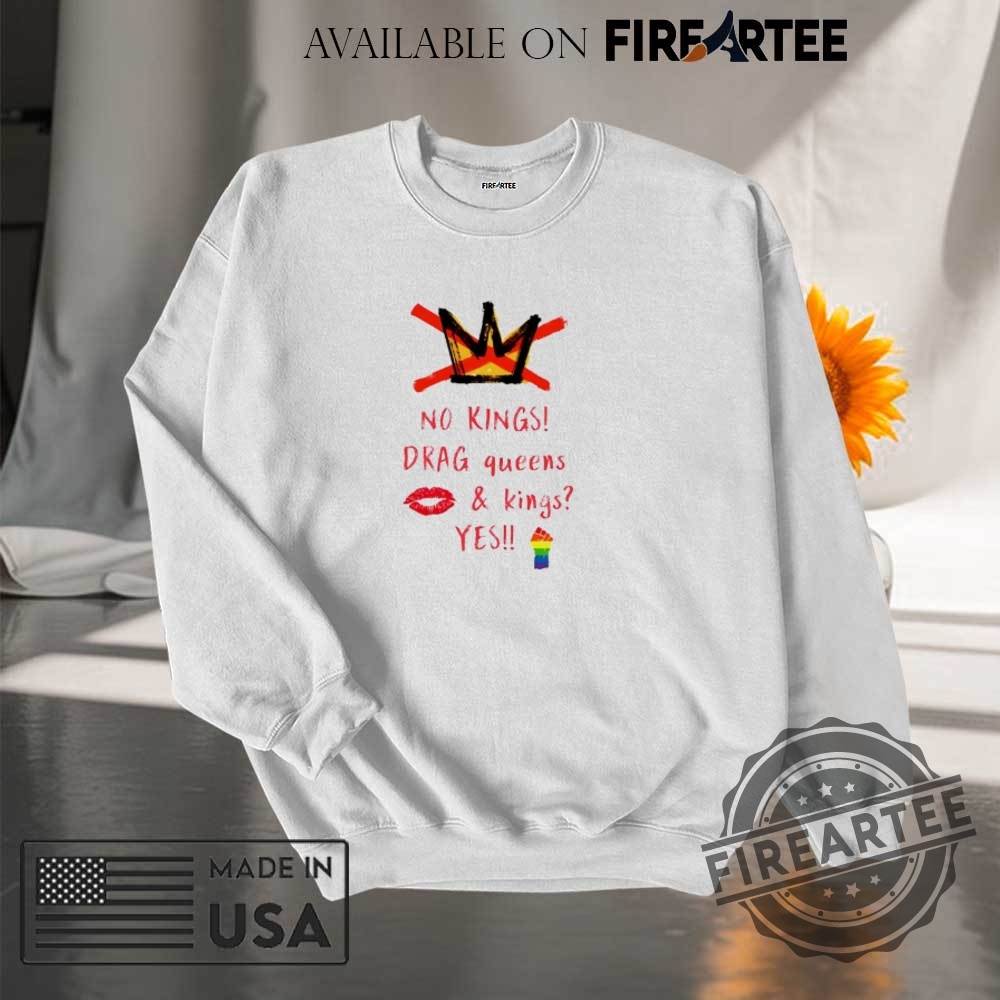 No Kings Drag Queens And Kings Yes Lgbt Shirt 7 No kings drag queens and kings yes LGBT shirt