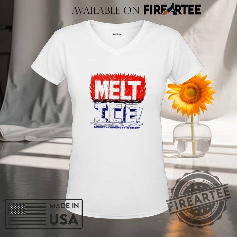 Melt Ice Dignity Community Autonomy Shirt 9 Melt ICE dignity community autonomy shirt