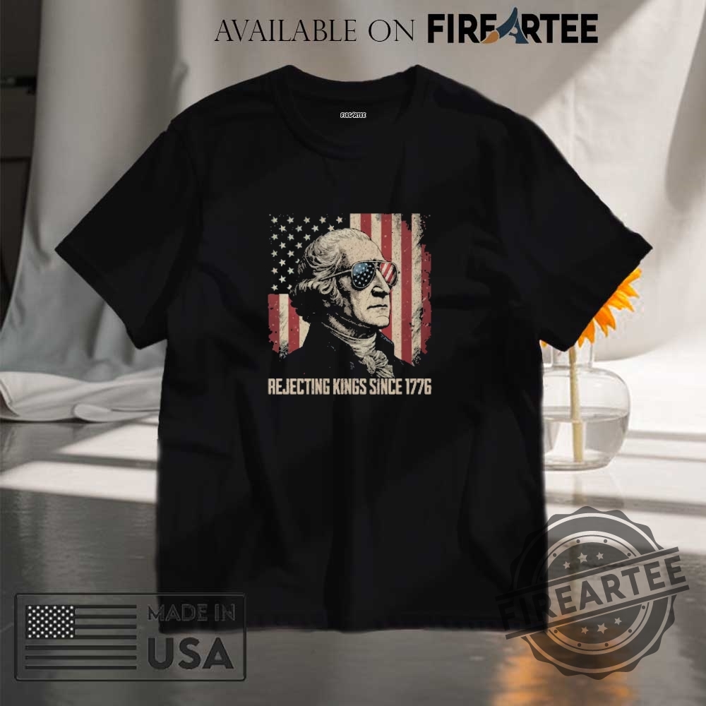 "Top 5 Anti-Trump Garden Flags and Shirts for Protesters" 6 Rejecting Kings Since 1776 Protest Shirt