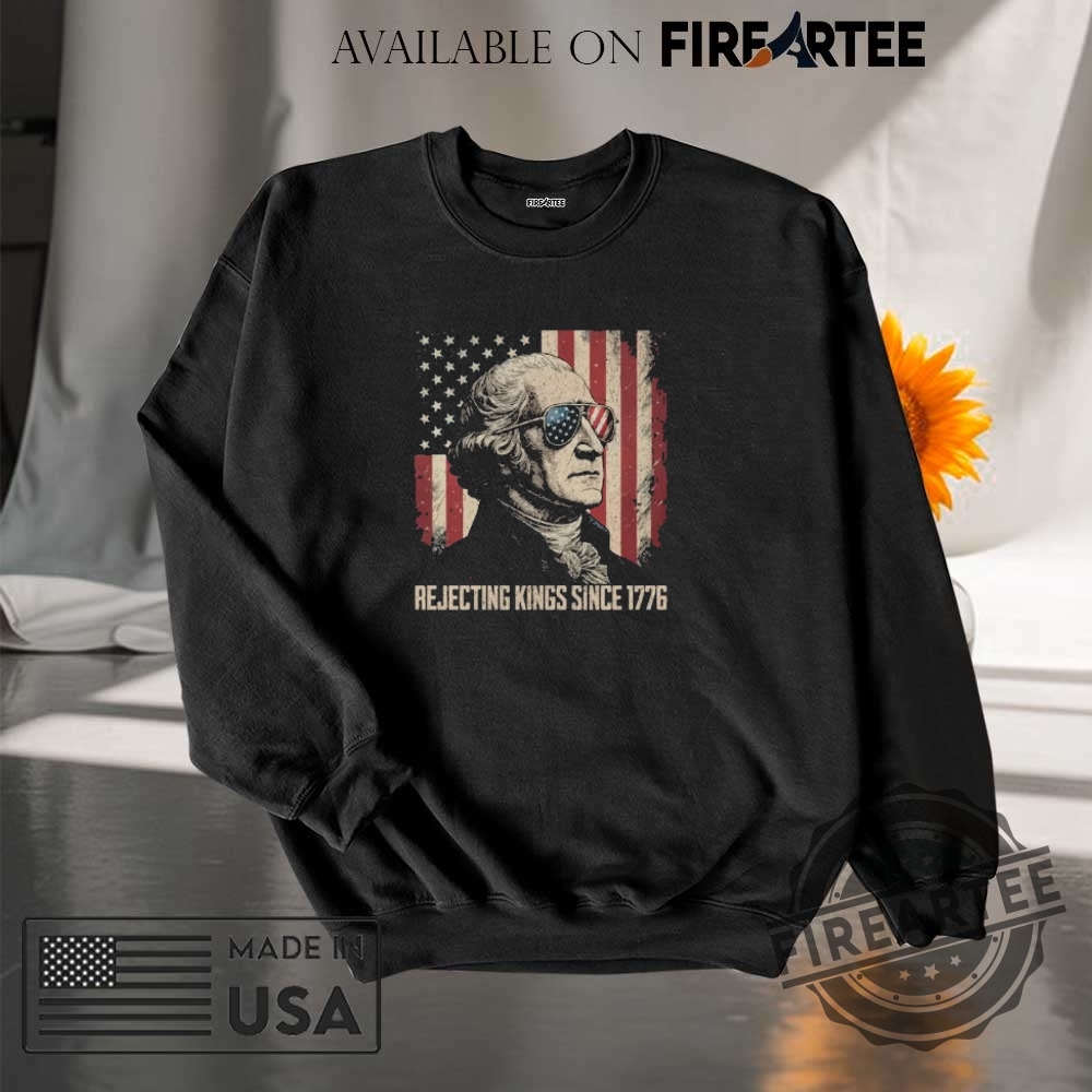 Rejecting Kings Since 1776 Protest Shirt 7 Rejecting Kings Since 1776 Protest Shirt